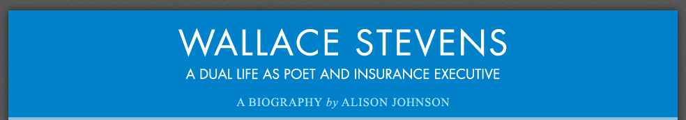 Wallace Stevens - A Dual Life as Poet and Insurance Executive - A Biography by Alison Johnson